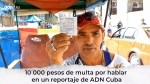 Foto de Multan con USD 416 dólares a cubano por hablar en un reportaje de ADNCuba