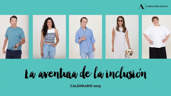 La Fundación Adecco lanza su Calendario 2025, con 14 historias de superación, para sensibilizar a la sociedad y dar voz 