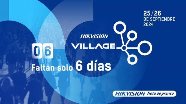 Hikvision Village 2024: el evento insignia que reunirá a las mentes más influyentes del sector tecnológico