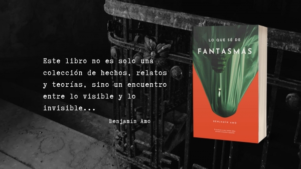 Benjamín Amo lanza su nuevo libro Lo que sé de fantasmas