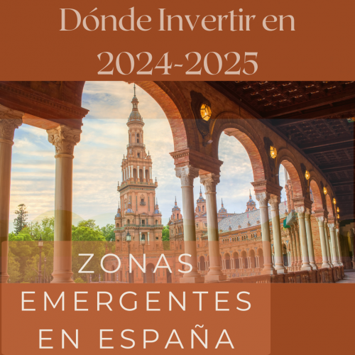 Zonas Emergentes en España: Dónde Invertir en 2024-2025